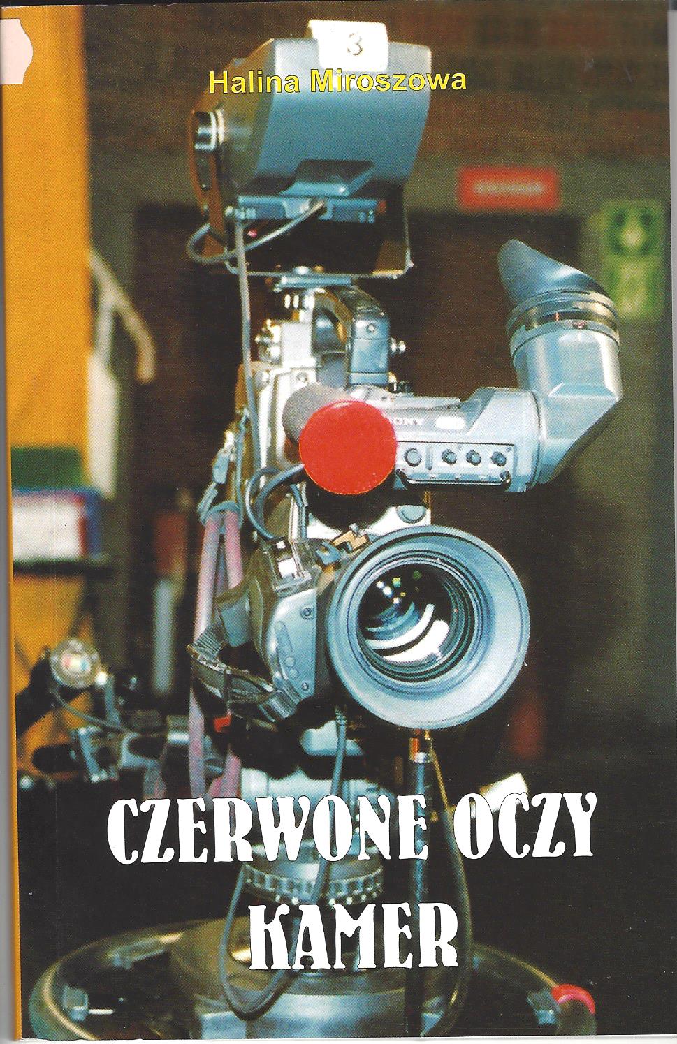 35. Halina Miroszowa – „Czerwone oczy kamer”, Warszawa 2000.