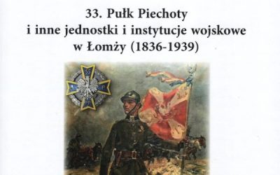 33. Pułk Piechoty i inne jednostki i instytucje wojskowe w Łomży (1836-1939) – Henryk Pestka