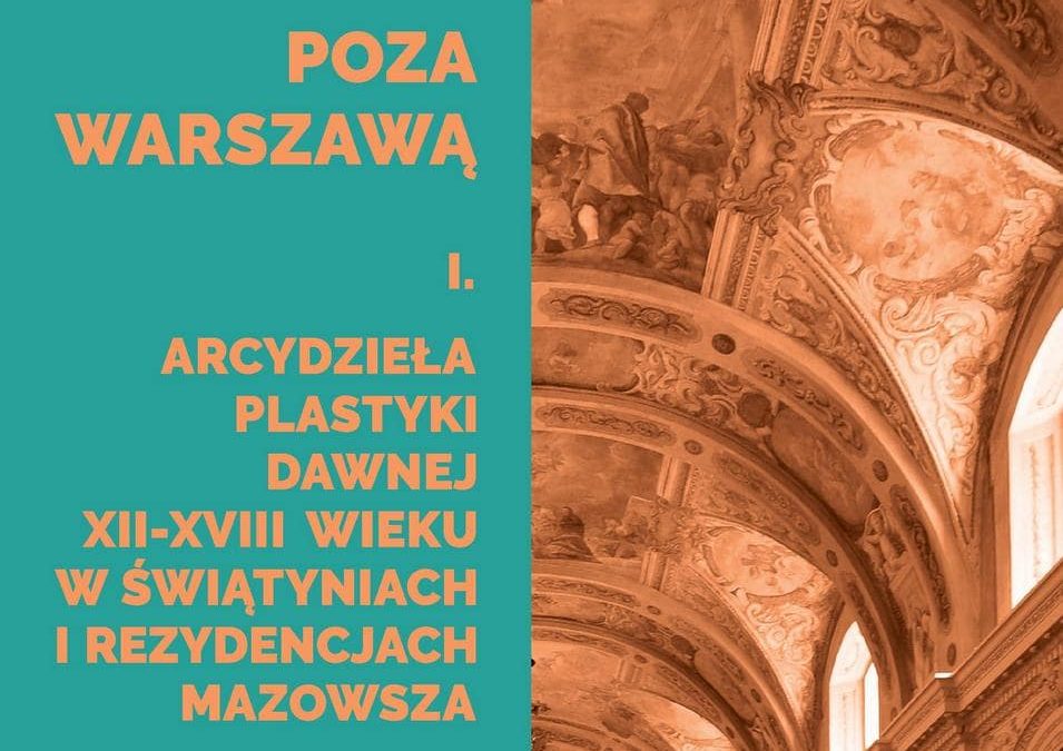 Arcydzieła plastyki dawnej (XII-XVIII wieku) w świątyniach i rezydencjach Mazowsza