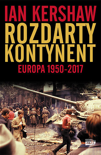 Rozdarty kontynent. Europa 1950-2017 – Ian Kershaw