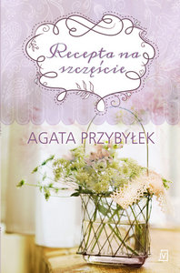 Recepta na szczęście – Agata Przybyłek
