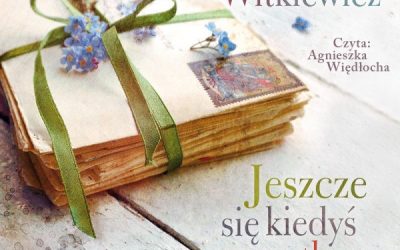 Jeszcze się kiedyś spotkamy – Magdalena Witkiewicz