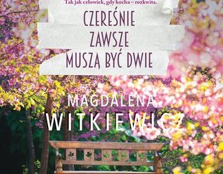 Czereśnie zawsze muszą być dwie – Magdalena Witkiewicz