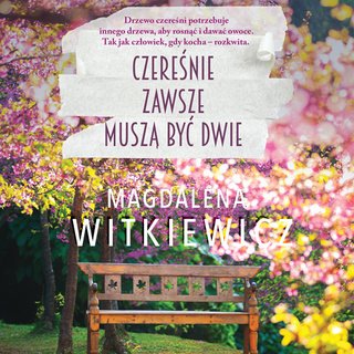 Czereśnie zawsze muszą być dwie – Magdalena Witkiewicz