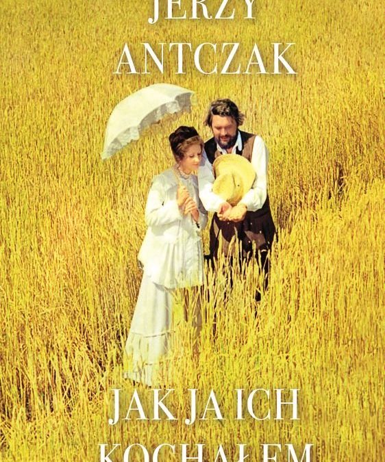 Jak ja ich kochałem – Jerzy Antczak
