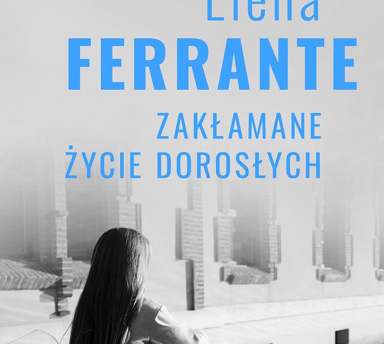 Zakłamane życie dorosłych – Elena Ferrante