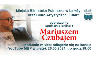 Mariusz Czubaj – spotkanie autorskie on-line 26 marca godz. 18.00