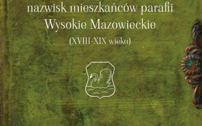 Słownik nazwisk mieszkańców parafii Wysokie Mazowieckie (XVIII-XIX wieku)