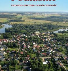 Podlaskie. Przyroda, historia, współczesność