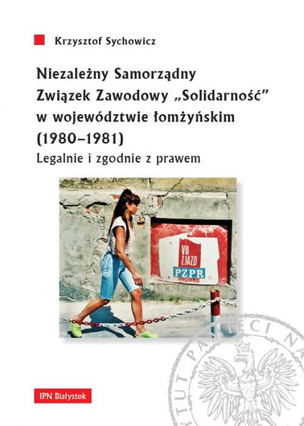 Niezależny Samorządny Związek Zawodowy „Solidarność” w województwie łomżyńskim (1980-1981) – Krzysztof Sychowicz