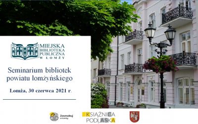 Seminarium bibliotek powiatu łomżyńskiego 30.06.2021 – fotorelacja