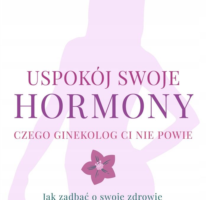 Uspokój swoje hormony – Tadeusz Oleszczuk