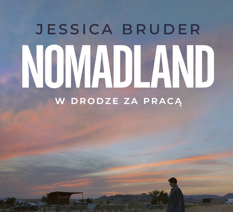 Nomadland. W drodze za pracą – Jessica Bruder