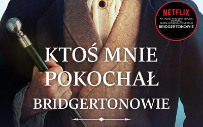 Bridgertonowie. Ktoś mnie pokochał – Julia Quinn