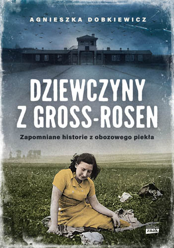 Dziewczyny z Gross-Rosen – Agnieszka Dobkiewicz