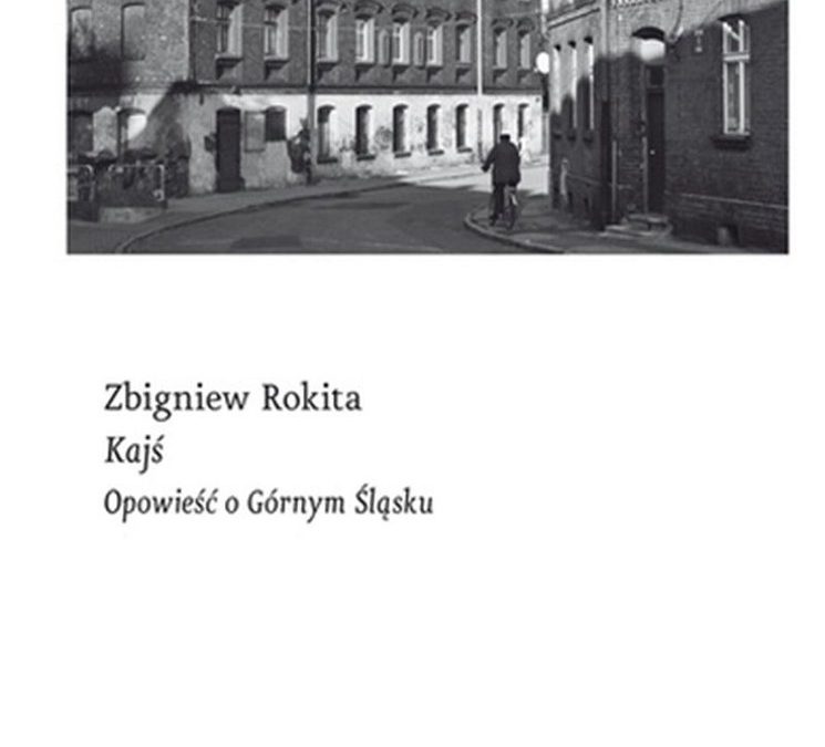 Kajś. Opowieść o Górnym Śląsku – Zbigniew Rokita