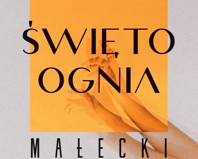 Święto ognia – Jakub Małecki