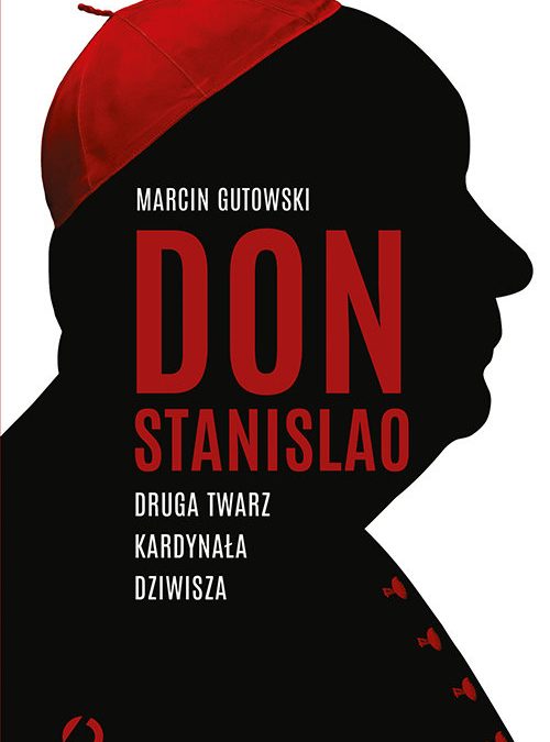 Don Stanislao. Druga twarz kardynała Dziwisza – Marcin Gutowski
