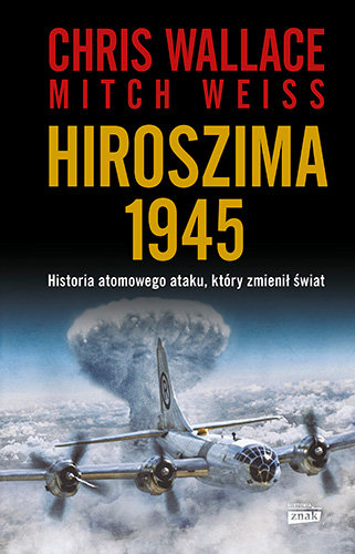 Hiroszima 1945 – Chris Wallace, Mitch Weiss