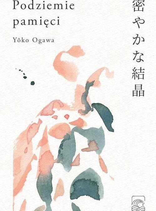 Podziemie pamięci – Yoko Ogawa