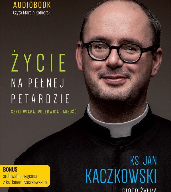 Życie na pełnej petardzie – ks. Jan Kaczkowski