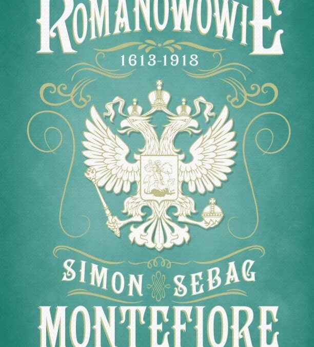 Romanowowie 1613-1918 – Simon Sebag Montefiore
