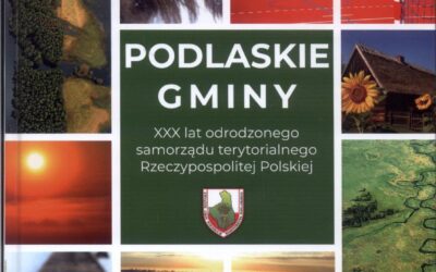 Podlaskie gminy. XXX lat odrodzonego samorządu terytorialnego Rzeczypospolitej Polskiej – Związek Gmin Wiejskich Województwa Podlaskiego