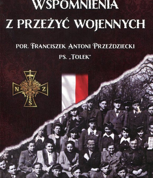 Wspomnienia z przeżyć wojennych – por. Franciszek Antoni Przeździecki ps. “Tolek”