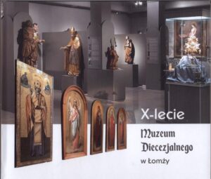 X-lecie Muzeum Diecezjalnego w Łomży – redakcja Tomasz Grabowski