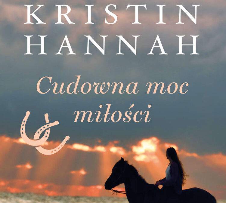 Cudowna moc miłości – Kristin Hannah
