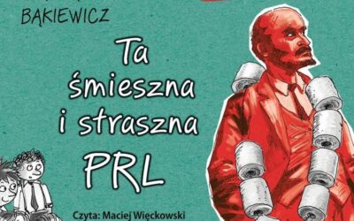 Ta śmieszna i straszna PRL – Grażyna Bąkiewicz