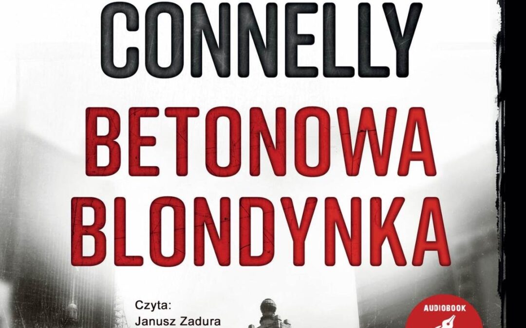 Betonowa blondynka – Michael Connelly