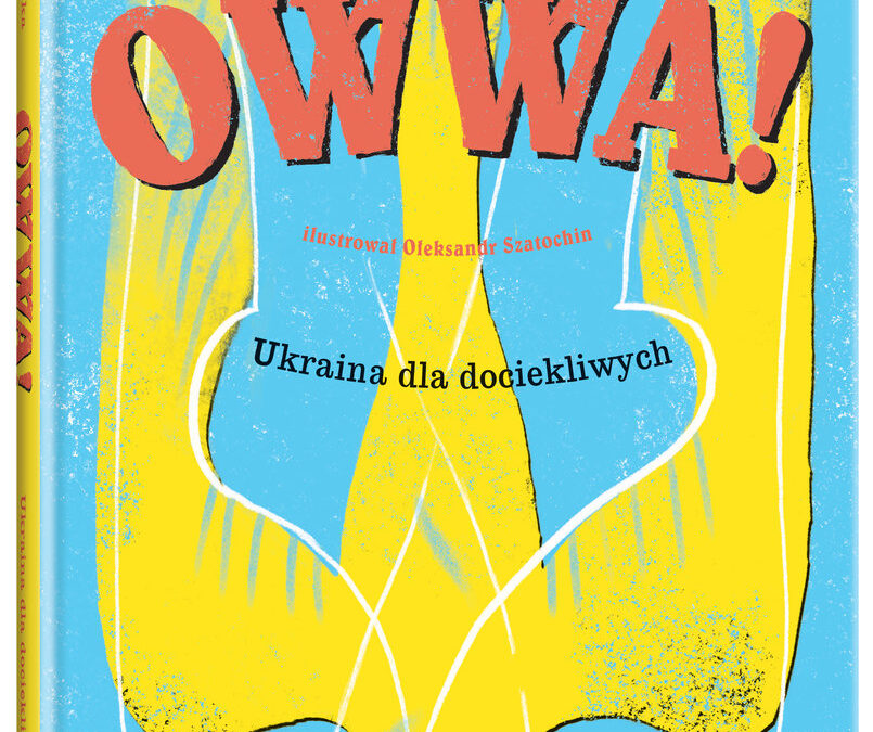 OWWA! Ukraina dla dociekliwych – Żanna Słoniowska, Ołeksandr Szatochin