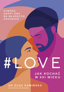 #Love. Jak kochać w XXI wieku – dr Olga Kamińska