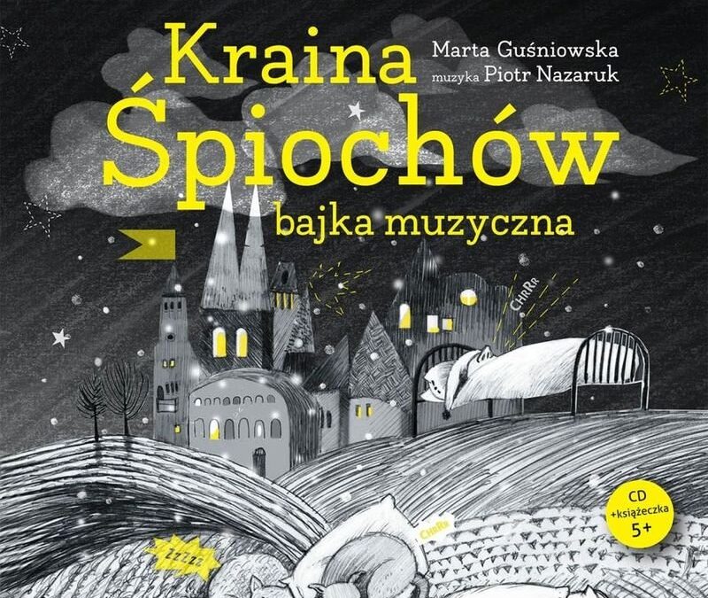 Kraina Śpiochów. Bajka muzyczna – Marta Guśniowska