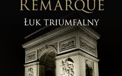 Łuk triumfalny – Erich Maria Remarque