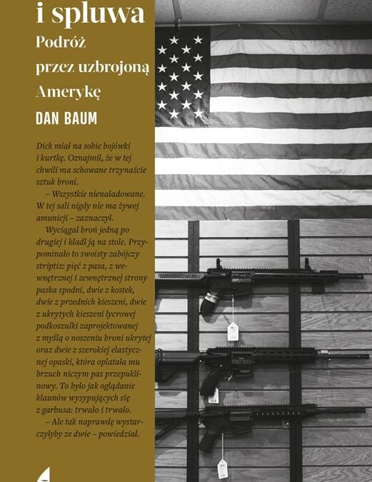 Wolność i spluwa. Podróż przez uzbrojoną Amerykę – Dan Baum