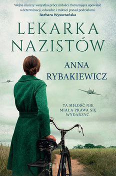 Lekarka nazistów – Anna Rybakiewicz