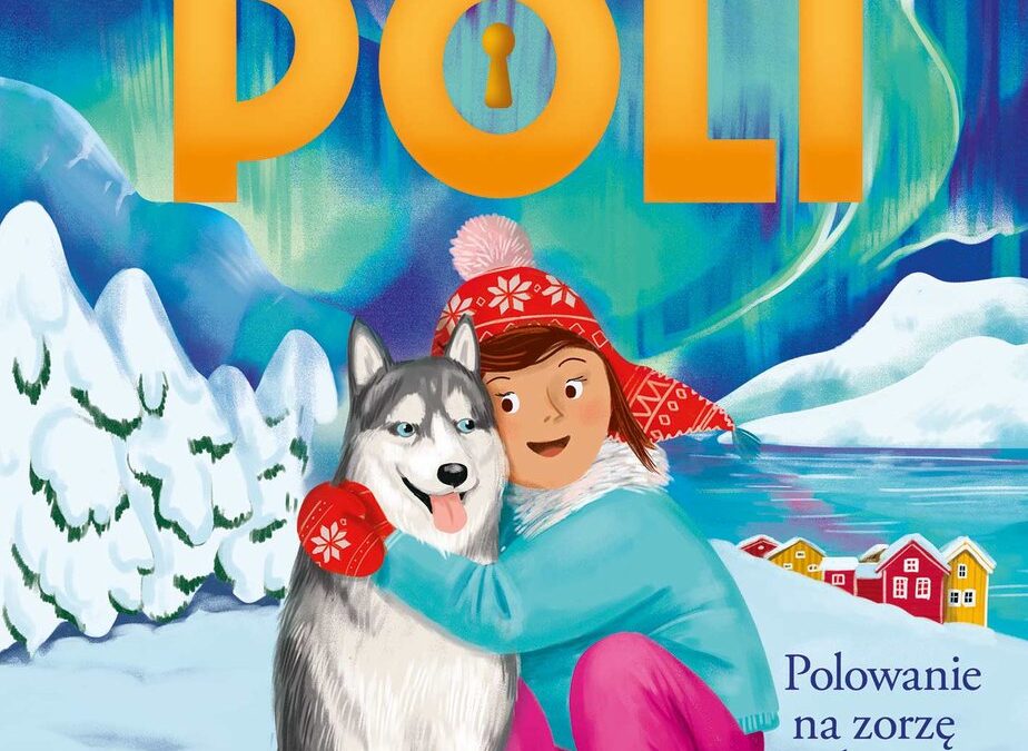 Polowanie na zorzę polarną. Pozytywka Poli – Aniela Cholewińska-Szkolik –