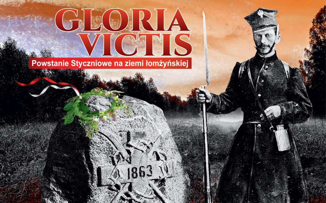 Gloria victis. Powstanie Styczniowe na ziemi łomżyńskiej – projekt historyczny
