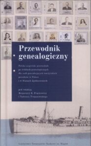 Przewodnik genealogiczny. Polsko-angielski przewodnik po źródłach genealogicznych dla osób poszukujących łomżyńskich przodków w Polsce i w Stanach Zjednoczonych