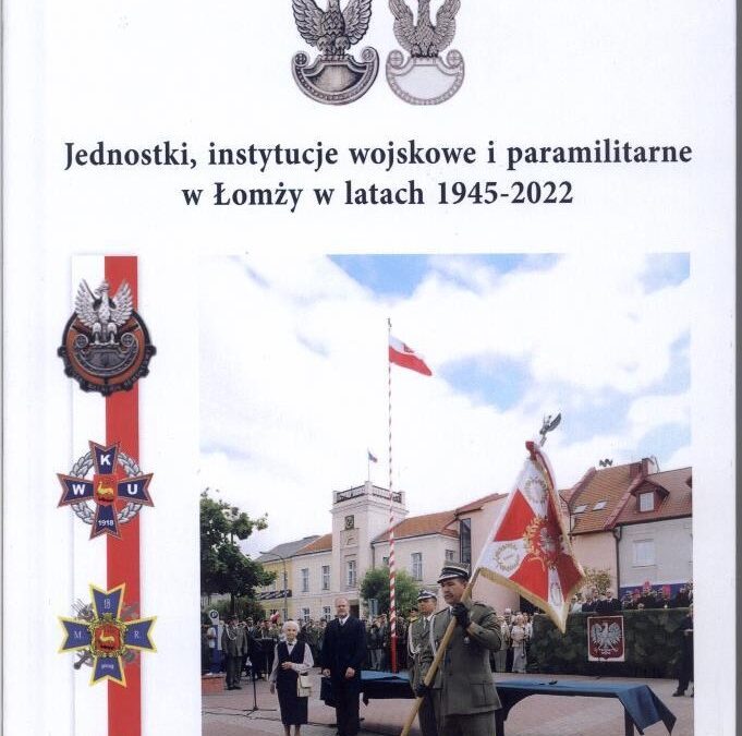Jednostki, instytucje wojskowe i paramilitarne w Łomży w latach 1945 – 2022