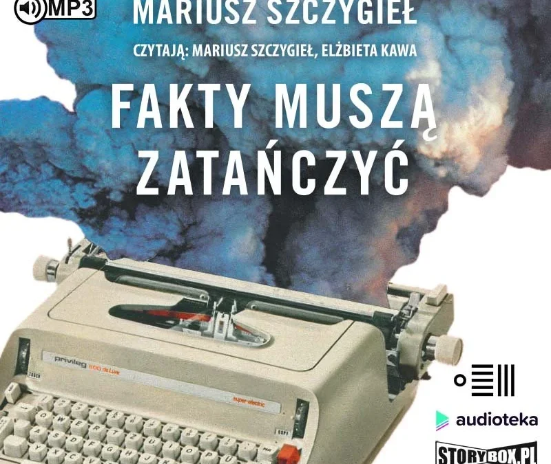 Fakty muszą zatańczyć – Mariusz Szczygieł