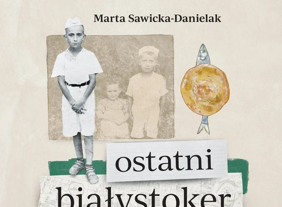 Ostatni Białystoker – Marta Sawicka-Danielak