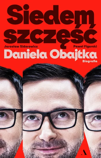 Siedem szczęść Daniela Obajtka – Jarosław Sidorowicz, Paweł Figurski