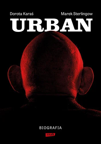 Urban. Biografia – Dorota Karaś, Marek Sterlingow