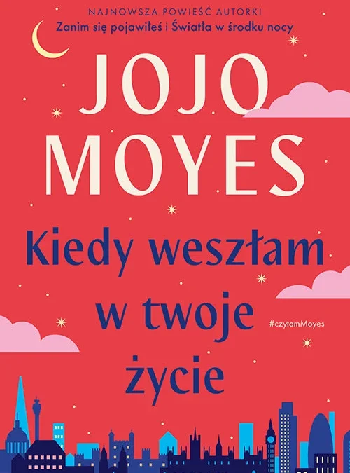 Kiedy weszłam w twoje życie – Jojo Moyes