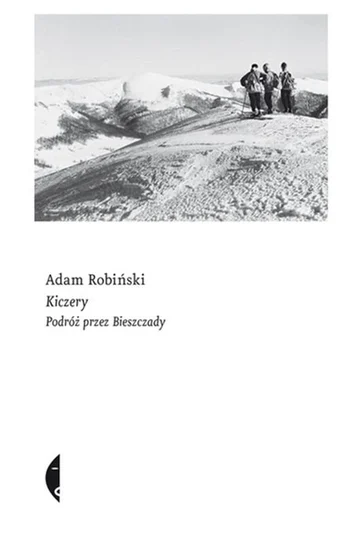 Kiczery. Podróż przez Bieszczady – Adam Robiński