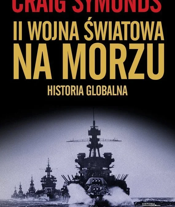 II wojna światowa na morzu. Historia globalna – Craig Symonds