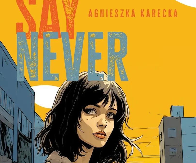 Never Say Never – Agnieszka Karecka